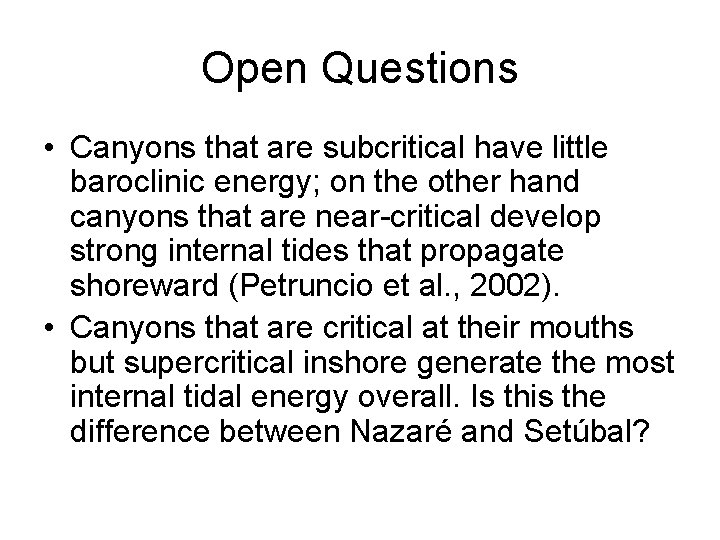 Open Questions • Canyons that are subcritical have little baroclinic energy; on the other