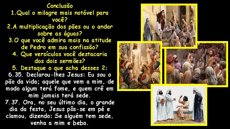 Conclusão 1. Qual o milagre mais notável para você? 2. A multiplicação dos pães