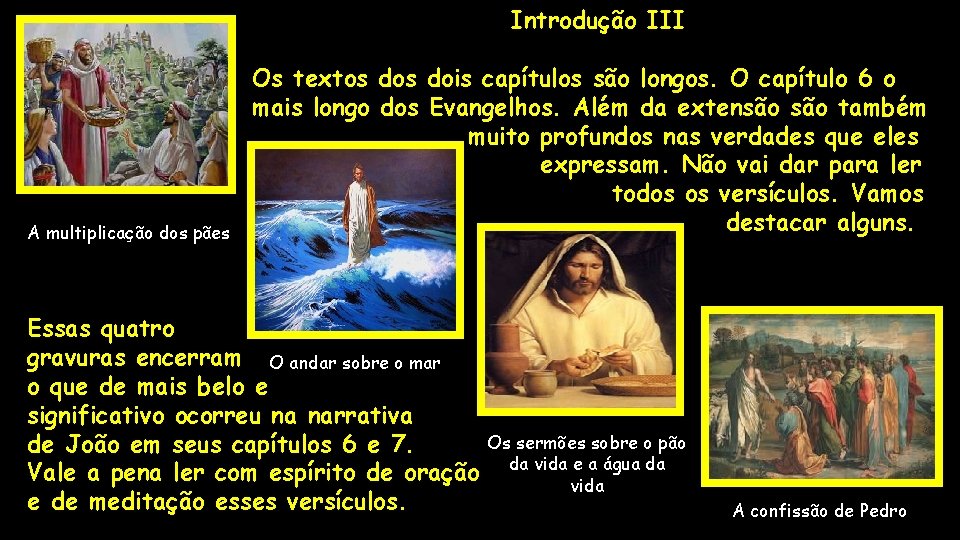 Introdução III A multiplicação dos pães Os textos dois capítulos são longos. O capítulo