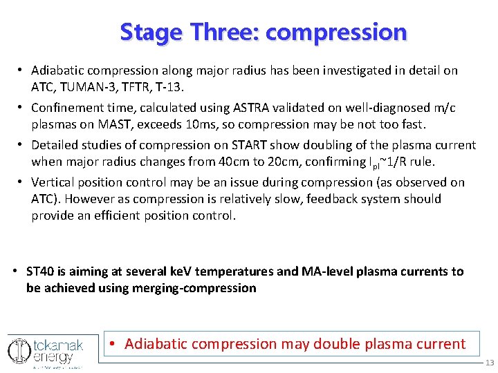 Stage Three: compression • Adiabatic compression along major radius has been investigated in detail