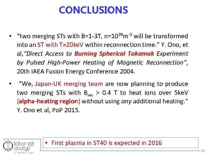 CONCLUSIONS • “two merging STs with B=1 -3 T, n=1020 m-3 will be transformed