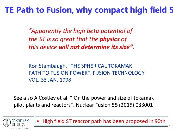 TE Path to Fusion, why compact high field S “Apparently the high beta potential