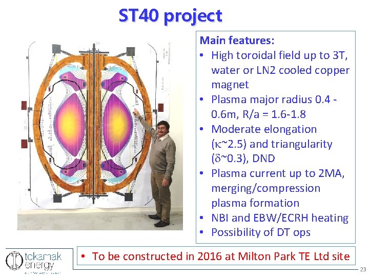 ST 40 project Main features: • High toroidal field up to 3 T, water
