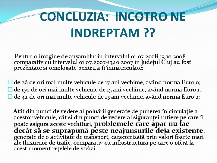 CONCLUZIA: INCOTRO NE INDREPTAM ? ? Pentru o imagine de ansamblu: în intervalul 01.