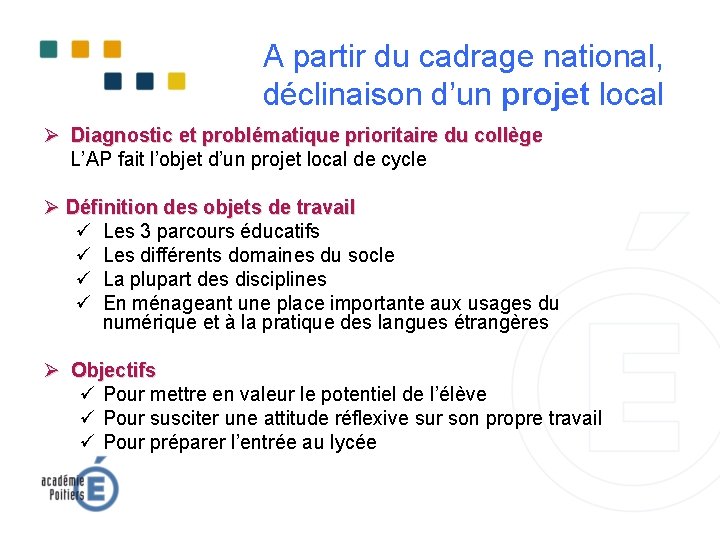 A partir du cadrage national, déclinaison d’un projet local Ø Diagnostic et problématique prioritaire