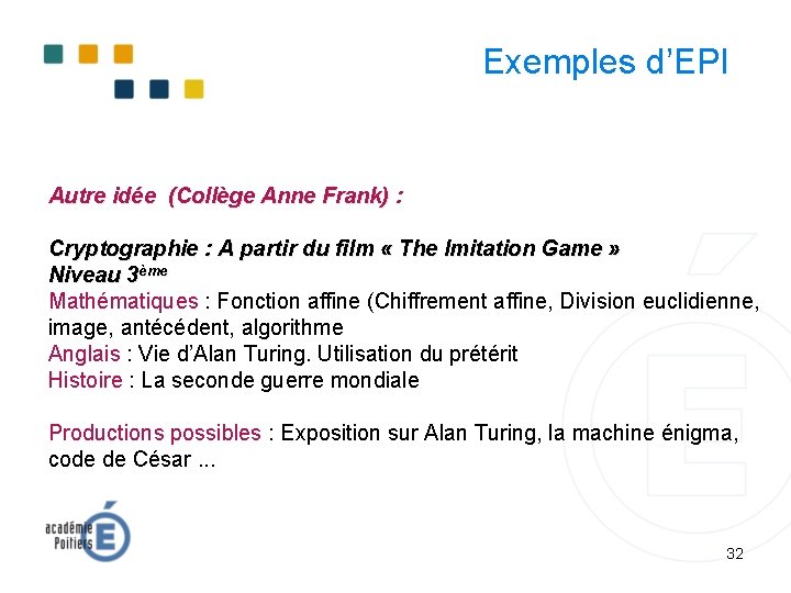 Exemples d’EPI Autre idée (Collège Anne Frank) : Cryptographie : A partir du film