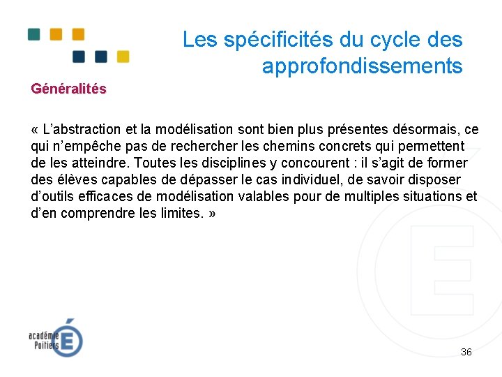 Les spécificités du cycle des approfondissements Généralités « L’abstraction et la modélisation sont bien