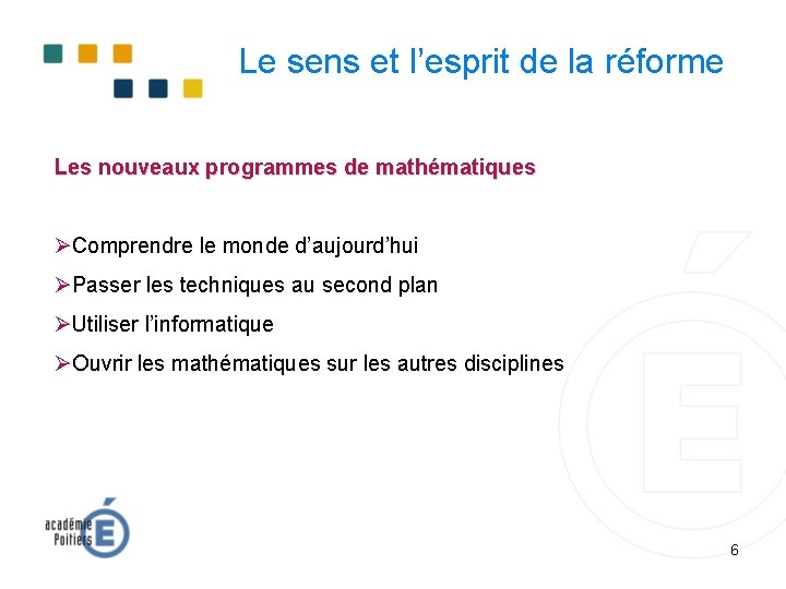 Le sens et l’esprit de la réforme Les nouveaux programmes de mathématiques ØComprendre le