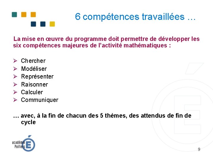 6 compétences travaillées … La mise en œuvre du programme doit permettre de développer