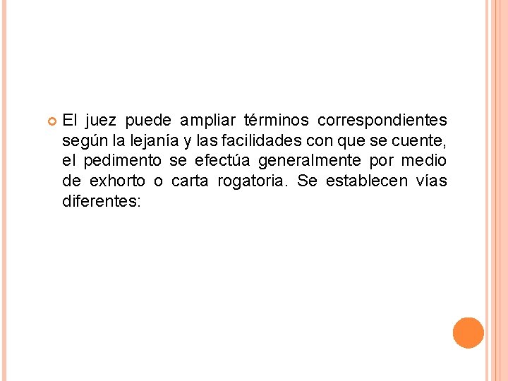 El juez puede ampliar términos correspondientes según la lejanía y las facilidades con El juez puede ampliar términos correspondientes según la lejanía y las facilidades con