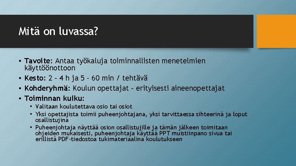 Mitä on luvassa? • Tavoite: Antaa työkaluja toiminnallisten menetelmien käyttöönottoon • Kesto: 2 –