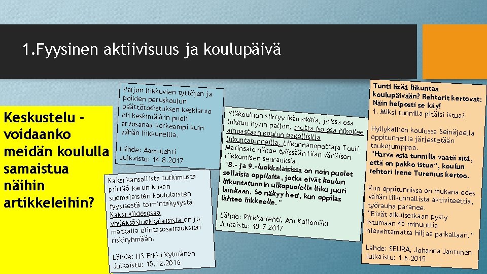 1. Fyysinen aktiivisuus ja koulupäivä Paljon liikkuvien tytt öjen ja poikien peruskoulun päättötodistuksen ke