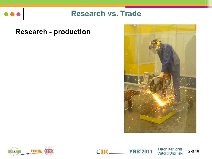 Research vs. Trade Research - production YRS’ 2011 Tutor Remarks Witold Olpiński 2 of