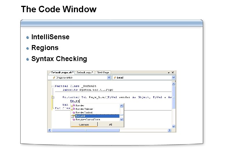 The Code Window Intelli. Sense Regions Syntax Checking 