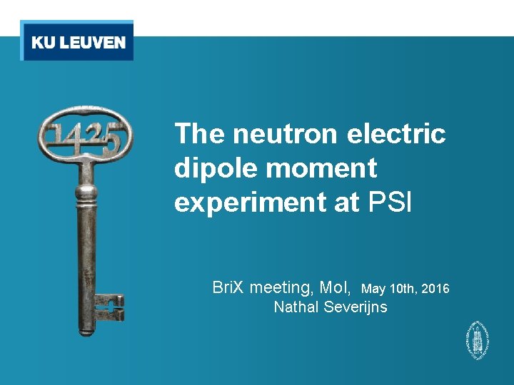 The neutron electric dipole moment experiment at PSI Bri. X meeting, Mol, May 10