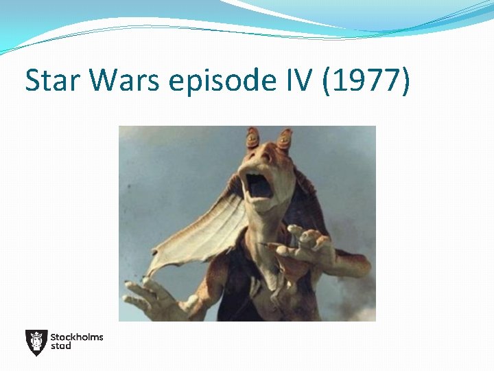 Star Wars episode IV (1977) 