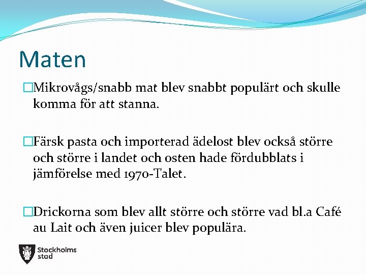 Maten �Mikrovågs/snabb mat blev snabbt populärt och skulle komma för att stanna. �Färsk pasta