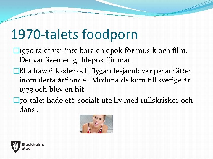 1970 -talets foodporn � 1970 talet var inte bara en epok för musik och