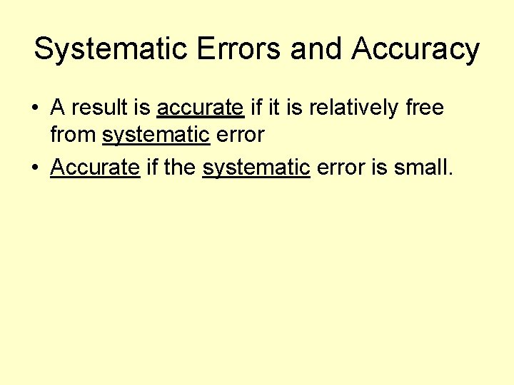 Systematic Errors and Accuracy • A result is accurate if it is relatively free
