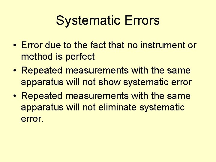 Systematic Errors • Error due to the fact that no instrument or method is