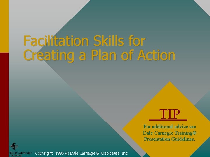 Facilitation Skills for Creating a Plan of Action TIP For additional advice see Dale