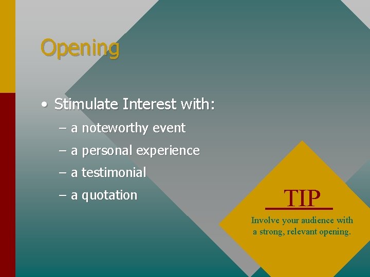 Opening • Stimulate Interest with: – a noteworthy event – a personal experience –
