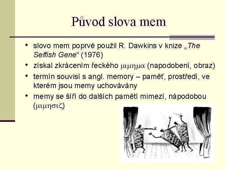 Původ slova mem • slovo mem poprvé použil R. Dawkins v knize „The •