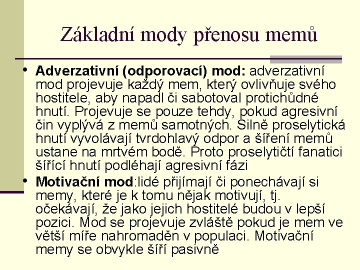 Základní mody přenosu memů • Adverzativní (odporovací) mod: adverzativní • mod projevuje každý mem,