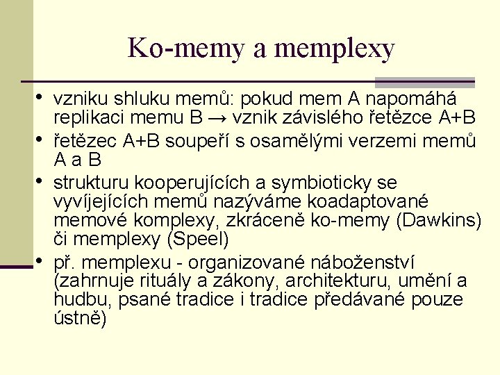 Ko-memy a memplexy • vzniku shluku memů: pokud mem A napomáhá • • •