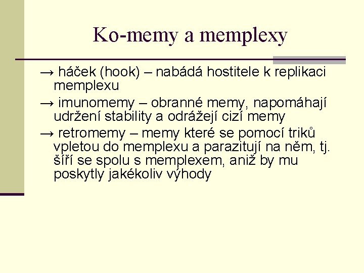 Ko-memy a memplexy → háček (hook) – nabádá hostitele k replikaci memplexu → imunomemy