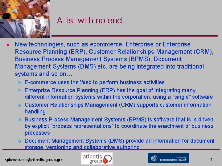 A list with no end… n New technologies, such as ecommerce, Enterprise or Enterprise A list with no end… n New technologies, such as ecommerce, Enterprise or Enterprise