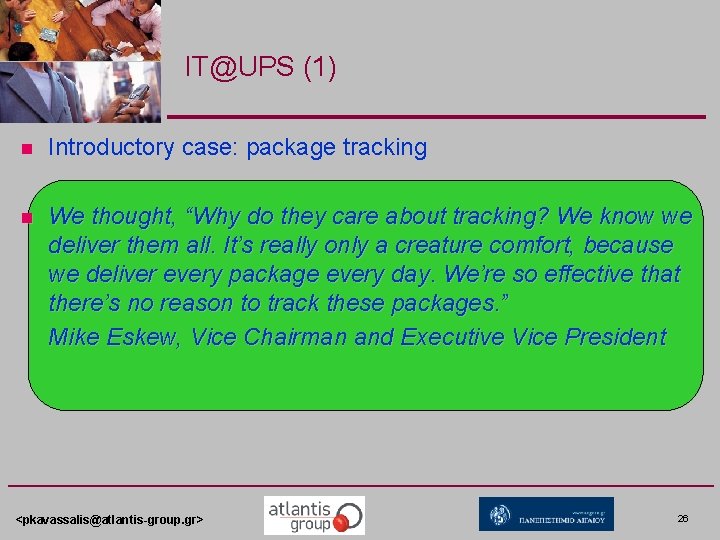 IT@UPS (1) n Introductory case: package tracking n We thought, “Why do they care IT@UPS (1) n Introductory case: package tracking n We thought, “Why do they care
