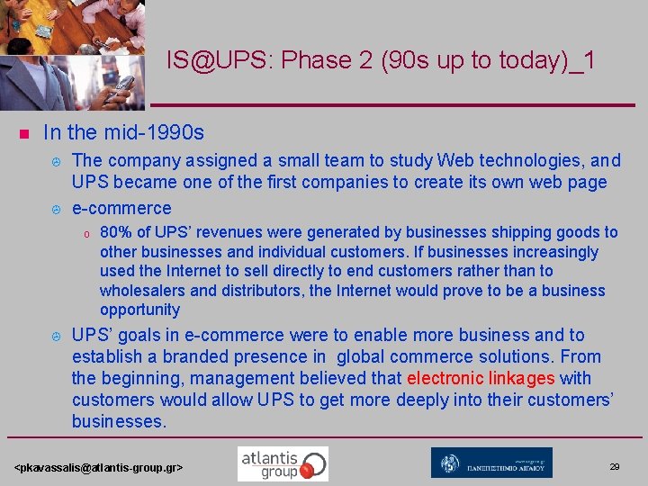 IS@UPS: Phase 2 (90 s up to today)_1 n In the mid-1990 s > IS@UPS: Phase 2 (90 s up to today)_1 n In the mid-1990 s >