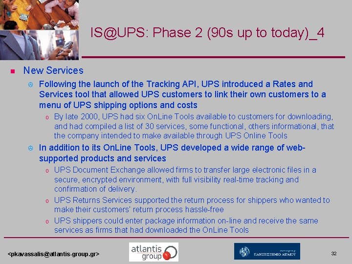 IS@UPS: Phase 2 (90 s up to today)_4 n New Services > Following the IS@UPS: Phase 2 (90 s up to today)_4 n New Services > Following the