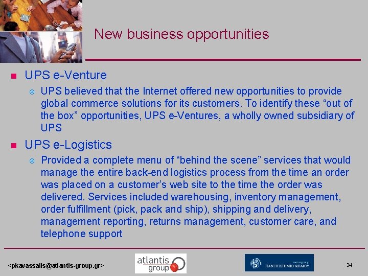 New business opportunities n UPS e-Venture > n UPS believed that the Internet offered New business opportunities n UPS e-Venture > n UPS believed that the Internet offered