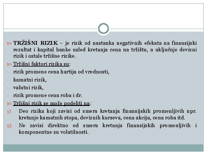  TRŽIŠNI RIZIK – je rizik od nastanka negativnih efekata na finansijski rezultat i