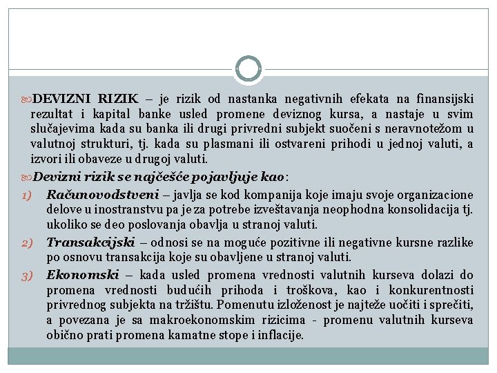  DEVIZNI RIZIK – je rizik od nastanka negativnih efekata na finansijski rezultat i