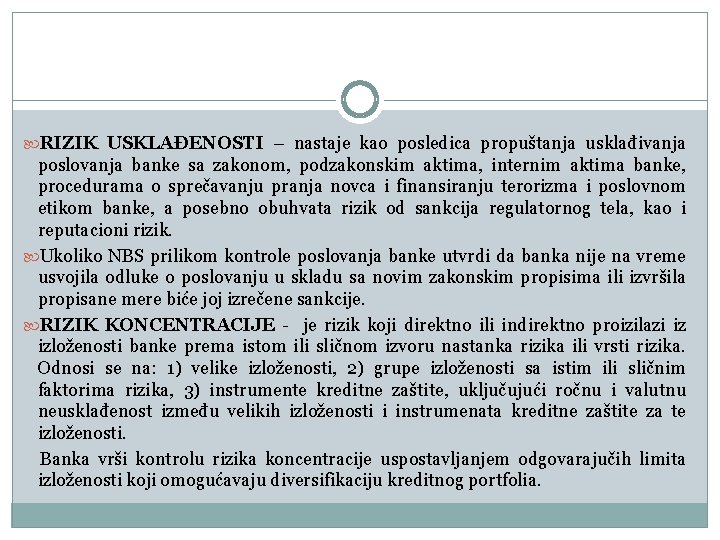  RIZIK USKLAĐENOSTI – nastaje kao posledica propuštanja usklađivanja poslovanja banke sa zakonom, podzakonskim