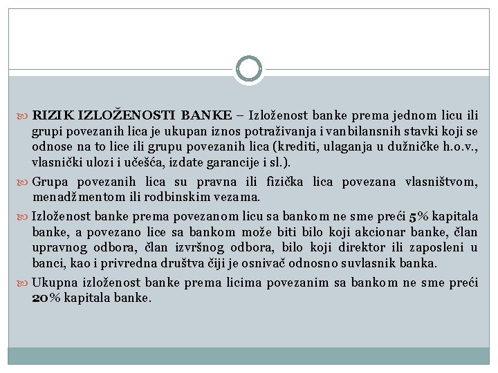  RIZIK IZLOŽENOSTI BANKE – Izloženost banke prema jednom licu ili grupi povezanih lica