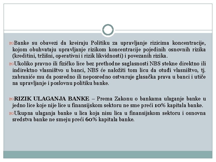  Banke su obavezi da kreiraju Politiku za upravljanje rizicima koncentracije, kojom obuhvataju upravljanje