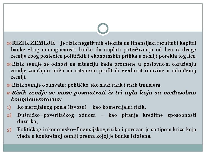  RIZIK ZEMLJE – je rizik negativnih efekata na finansijski rezultat i kapital banke