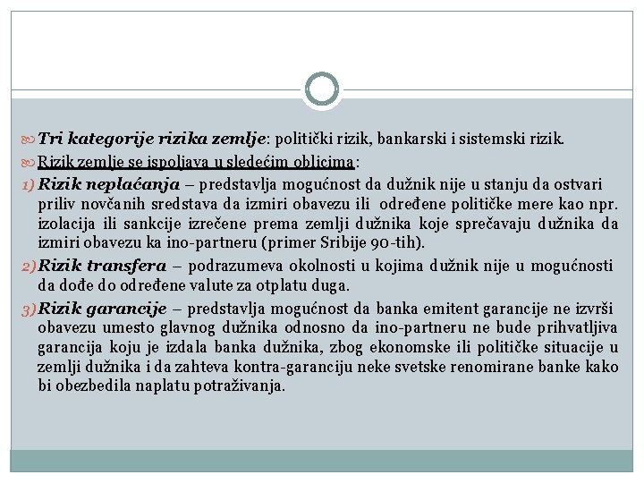  Tri kategorije rizika zemlje: politički rizik, bankarski i sistemski rizik. Rizik zemlje se