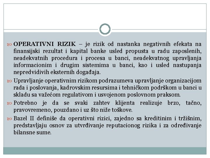  OPERATIVNI RIZIK – je rizik od nastanka negativnih efekata na finansijski rezultat i