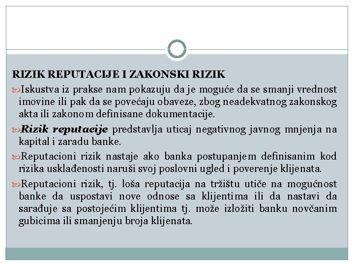 RIZIK REPUTACIJE I ZAKONSKI RIZIK Iskustva iz prakse nam pokazuju da je moguće da