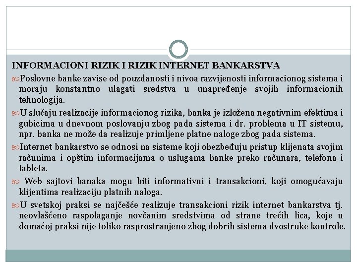 INFORMACIONI RIZIK INTERNET BANKARSTVA Poslovne banke zavise od pouzdanosti i nivoa razvijenosti informacionog sistema