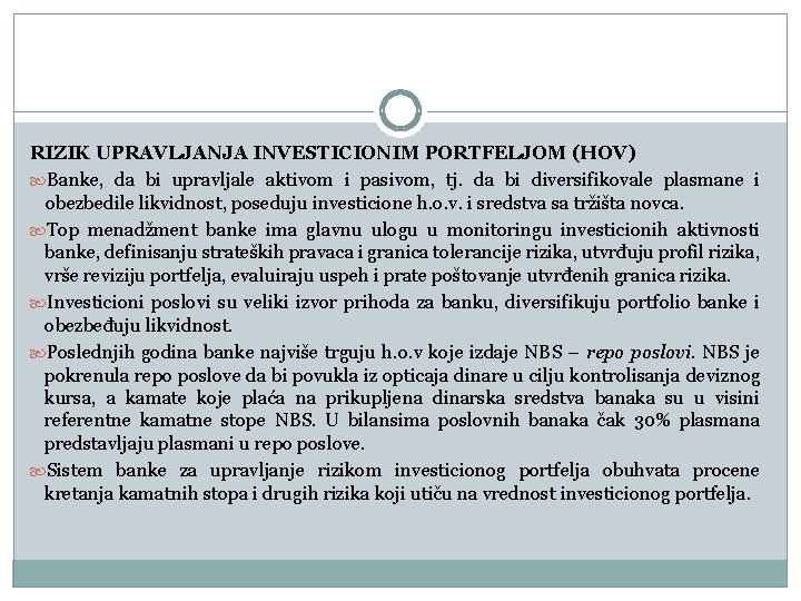 RIZIK UPRAVLJANJA INVESTICIONIM PORTFELJOM (HOV) Banke, da bi upravljale aktivom i pasivom, tj. da