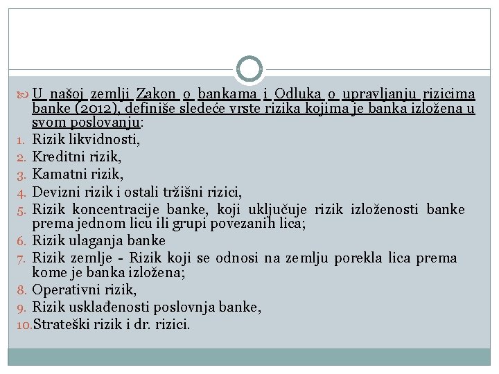  U našoj zemlji Zakon o bankama i Odluka o upravljanju rizicima banke (2012),