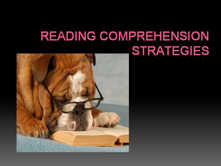 READING COMPREHENSION STRATEGIES 
