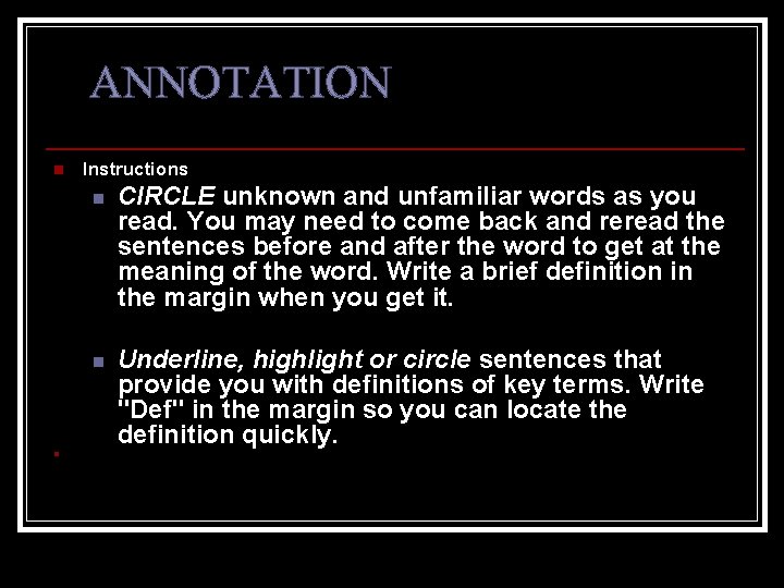 ANNOTATION n n Instructions n CIRCLE unknown and unfamiliar words as you read. You