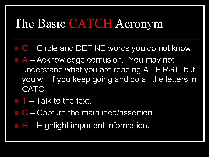 The Basic CATCH Acronym n C – Circle and DEFINE words you do not